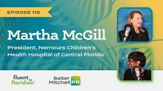 FIF Podcast - Ep. 118 Nemours Children's Health Hospital President Martha McGill