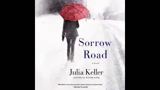 Sorrow Road: A Novel - Julia Keller