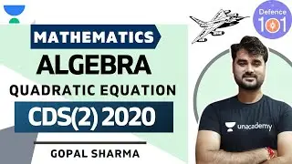 Algebra (Quadratic Equation) [Part-1] | Mathematics | Target CDS(2) 2020 | Gopal Sharma
