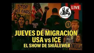 📰🔥 Jueves De Migraci&oacute;n 🇺🇸 Trump, ICE vs Protestas Redadas Derechos Civiles 🧳📢 | El Show De Shialeweb