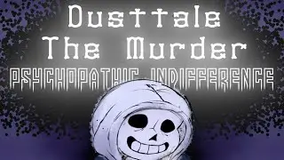 Dusttale - The Murder: Psychopathic Indifference.