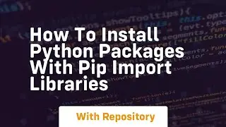 How to install python packages with pip import libraries