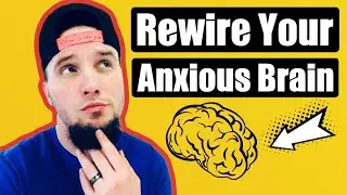 REWIRE YOUR ANXIOUS BRAIN! 🧠