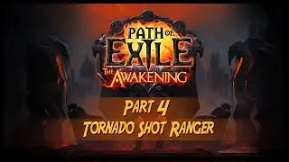 Path Of Exile The Awakening - ACT 4 Gameplay Part 4 - Tornado Ranger
