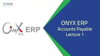 ONYX-ERP-Accounts Payable -Lecture 1