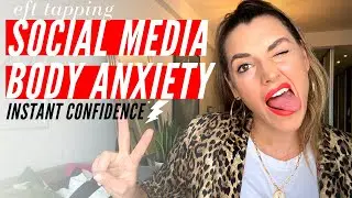 Social Media Body Image Anxiety EFT Tapping for Instant Confidence