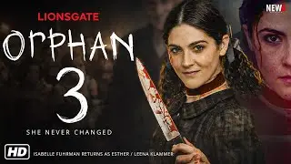 Orphan 3 Movie Trailer - First Look, Isabelle Fuhrman, Release Date, Cast, Orphan 2 Sequel
