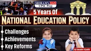 5 Years of National Education Policy: Reforms, Challenges & Achievements | NEP 2020 for UPSC