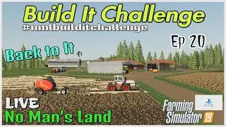 Build It Challenge / No Man's Land LIVE / Ep 20 / FS19 / PS5 / RustyMoney Gaming