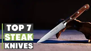 7 Best Steak Knives You Need in Your Kitchen | Sharp & Durable Picks