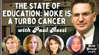 The State of Education: Woke is A Turbo Cancer, SG with Paul Rossi 