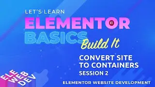 Convert Elementor Section Site to Containers - 02