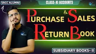 Purchase Return Book and Sales Return Book | Ch-11 Accounts Class 11 | Subsidiary Book - II