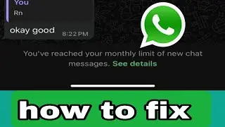 Fix Whatsapp You've reached your monthly limit of new chat messages See details Problem