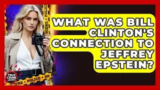 What Was Bill Clinton's Connection To Jeffrey Epstein? - True Crime Lovers