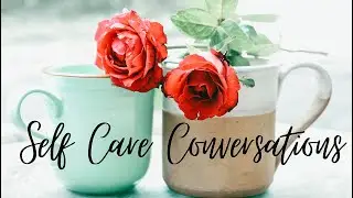 Self Care Conversations Ep 5 - Taking Care of your Finances
