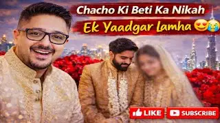 Chacho Ki Beti Ka Nikah ❤️ | Bohat Emotional Family Moments 🌹 Adil Javed Vlogs 