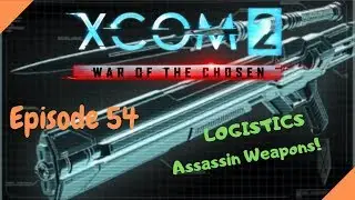 XCOM 2: Chosen DLC - Ep 54 - Logistics (Narrated/Ironman/Blind)