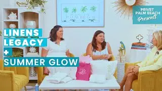 Inside Palm Beach&rsquo;s Oldest Luxury Linen Store + Summer Beauty Tips