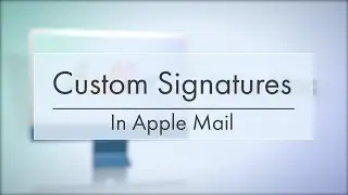 Adding a Signature to Apple Mail