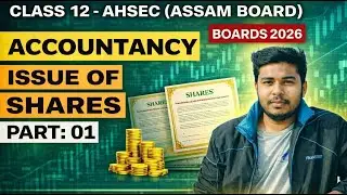 Issue of Shares Class 12 Accountancy | AHSEC/ASSEB 2025-26 | Part 01