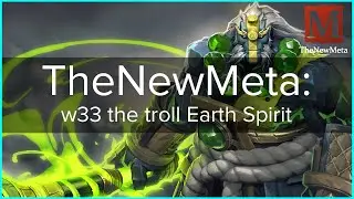 TheNewMeta: w33 the troll Earth Spirit