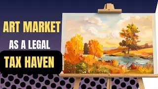 World's BIGGEST Legal Tax Haven is the Art Market?EXPLAINED IN 3 MINUTES 