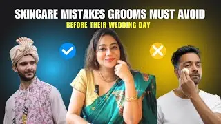 Skincare Mistakes Grooms Must Avoid Before Their Wedding Day | Dr Parul  #Weddingskincare