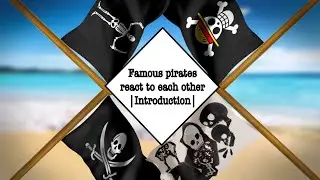 Знаменитые пираты реагируют друг на друга|Introduction|(OFMD, POTC, BLACK SAILS, ONE PIECE) Reupload