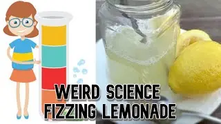 Weird Science: Fizzing Lemonade