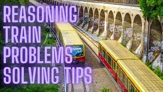 Train Reasoning Questions Solving Tips - ExamSavvy