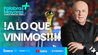 ENVIVO !A LO QUE VINIMOS!!!! | Carlos Antonio Vélez | Palabras Mayores +
