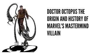 Doctor Octopus The Origin and History of Marvel's Mastermind Villain