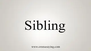 How To Say Sibling
