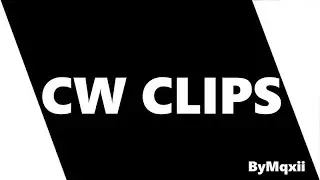 CWBW - Clips #4 / ByMqxii