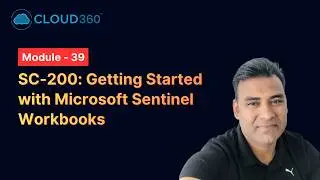 SC-200: Getting Started with Microsoft Sentinel Workbooks