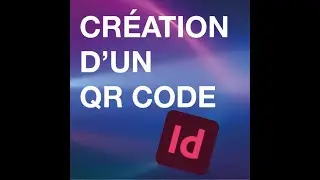 TUTO INDESIGN : CRÉATION D'UN QR CODE