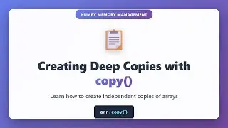NumPy Deep Copies with copy() | Create Independent Arrays | Python Tutorial
