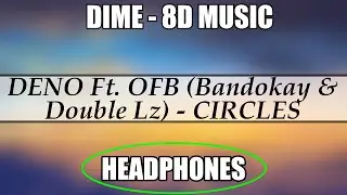 Deno Ft. #OFB (Bandokay & Double Lz) - Circles (8D AUDIO)