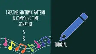 CREATING RHYTHMIC PATTERN IN COMPOUND TIME SIGNATURE