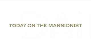 Today on The Mansionist