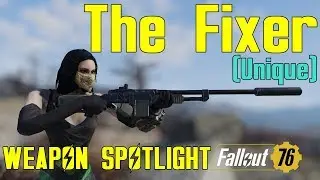 Fallout 76: Weapon Spotlights: The Fixer (Unique)