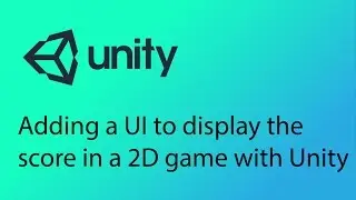 Unity 2D Game Design Tutorial 27 - Adding a UI to display the score