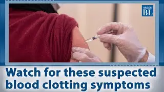 Covid-19 vaccination: Watch for these suspected blood clotting symptoms