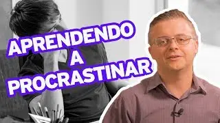 APRENDENDO A PROCRASTINAR