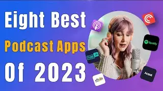 8 Best Podcast Apps of 2023