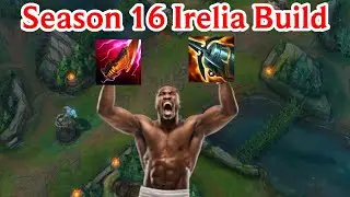 Season 16 Irelia Build | DOMINATE Side-lane With These NEW Items