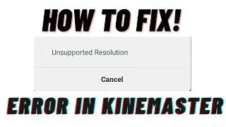How to fix unsupported resolution error in Kinemaster||SoulツSanchit