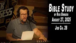 Job Ch. 28 | Bible Study by Rick Burgess - LIVE - Aug. 27, 2025