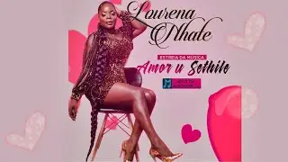 Lourena Nhate - Amor U Sethile [Official Audio]